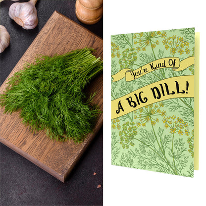 You're Kind Of A Big Dill | Dill Seeds Inside